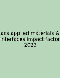 Acs Applied Materials & Interfaces Impact Factor 2023