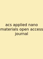 Acs Applied Nano Materials Open Access Journal