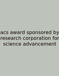 Acs Award Sponsored By Research Corporation For Science Advancement
