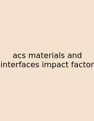 Acs Materials And Interfaces Impact Factor