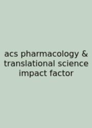 Acs Pharmacology & Translational Science Impact Factor