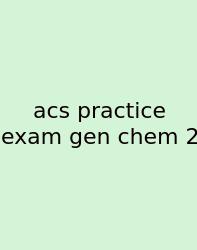 Acs Practice Exam Gen Chem 2