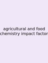 Agricultural And Food Chemistry Impact Factor
