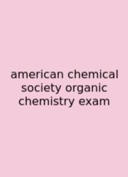 American Chemical Society Organic Chemistry Exam