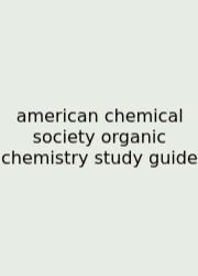American Chemical Society Organic Chemistry Study Guide
