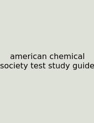 American Chemical Society Test Study Guide