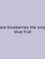 Are Blueberries The Only Blue Fruit