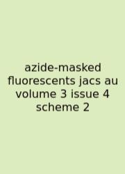 Azide-masked Fluorescents Jacs Au Volume 3 Issue 4 Scheme 2