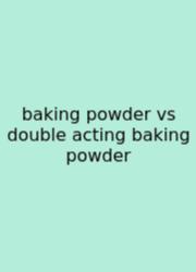 Baking Powder Vs Double Acting Baking Powder