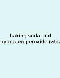 Baking Soda And Hydrogen Peroxide Ratio