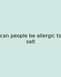 Can People Be Allergic To Salt