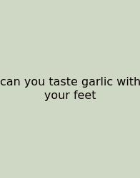 Can You Taste Garlic With Your Feet