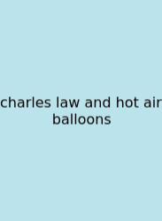 Charles Law And Hot Air Balloons