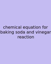 Chemical Equation For Baking Soda And Vinegar Reaction