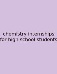 Chemistry Internships For High School Students