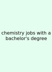 Chemistry Jobs With A Bachelor's Degree