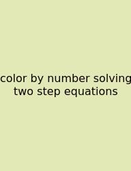 Color By Number Solving Two Step Equations