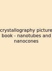 Crystallography Picture Book - Nanotubes And Nanocones