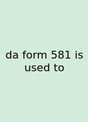 Da Form 581 Is Used To
