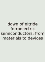 Dawn Of Nitride Ferroelectric Semiconductors: From Materials To Devices