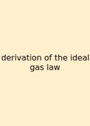 Derivation Of The Ideal Gas Law