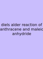Diels Alder Reaction Of Anthracene And Maleic Anhydride