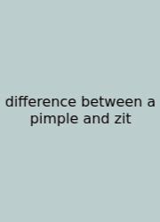 Difference Between A Pimple And Zit