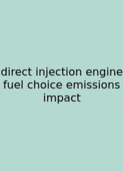 Direct Injection Engine Fuel Choice Emissions Impact