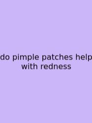 Do Pimple Patches Help With Redness