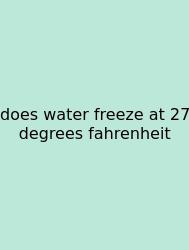 Does Water Freeze At 27 Degrees Fahrenheit
