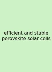 Efficient And Stable Perovskite Solar Cells