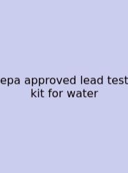 Epa Approved Lead Test Kit For Water
