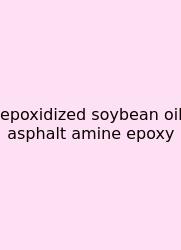 Epoxidized Soybean Oil Asphalt Amine Epoxy
