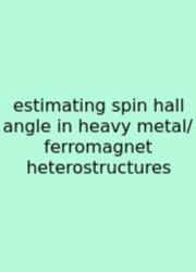 Estimating Spin Hall Angle In Heavy Metal/ferromagnet Heterostructures