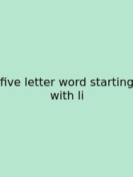 Five Letter Word Starting With Li
