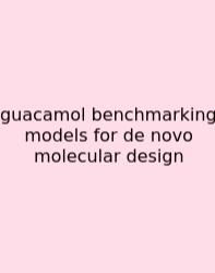 Guacamol Benchmarking Models For De Novo Molecular Design