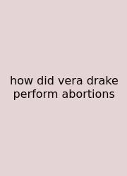 How Did Vera Drake Perform Abortions