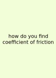 How Do You Find Coefficient Of Friction