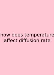 How Does Temperature Affect Diffusion Rate