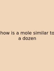 How Is A Mole Similar To A Dozen