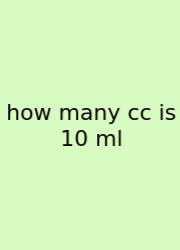 How Many Cc Is 10 Ml
