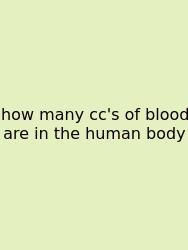 How Many Cc's Of Blood Are In The Human Body
