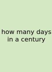 How Many Days In A Century