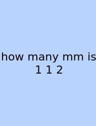 How Many Mm Is 1 1 2