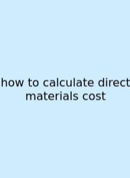 How To Calculate Direct Materials Cost