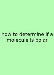 How To Determine If A Molecule Is Polar