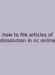 How To File Articles Of Dissolution In Nc Online
