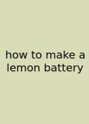 How To Make A Lemon Battery