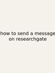 How To Send A Message On Researchgate