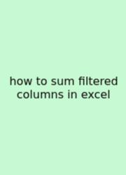 How To Sum Filtered Columns In Excel